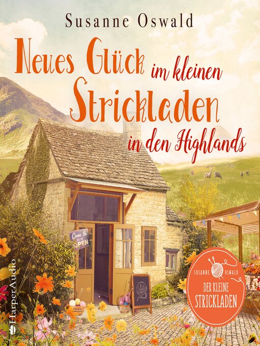 Title details for Neues Glück im kleinen Strickladen in den Highlands (ungekürzt) by Susanne Oswald - Available
